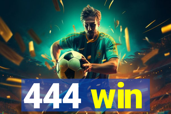 444 win